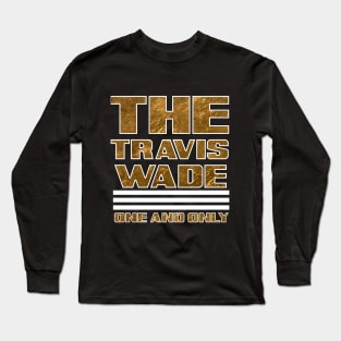 THE Travis Wade "One and Only" Shirt Long Sleeve T-Shirt